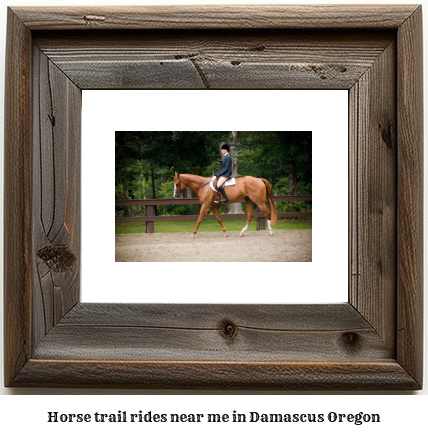 horse trail rides near me in Damascus, Oregon